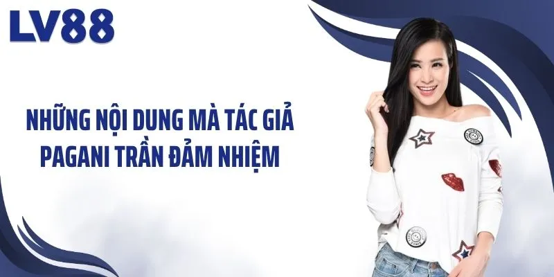 Những nội dung mà tác giả Pagani Trần đảm nhiệm