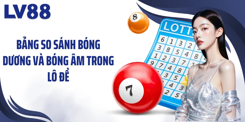Bảng so sánh bóng dương và bóng âm trong lô đề