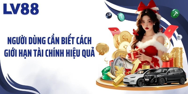 Người dùng cần biết cách giới hạn tài chính hiệu quả