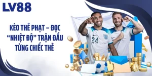 Kèo Thẻ Phạt – Đọc “Nhiệt Độ” Trận Đấu Từng Chiếc Thẻ 