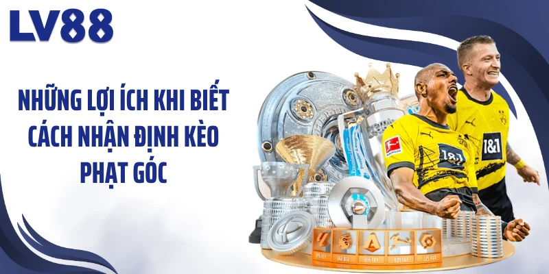 Nhận Định Kèo Phạt Góc LV88 – “Thế Trận” Hé Lộ Nhịp Đấu 1 Những lợi ích khi biết cách nhận định kèo phạt góc