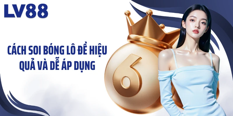 Soi Bóng Lô Đề LV88 - Khám Phá “Chiếc Gương” Con Số 2 Cách soi bóng lô đề hiệu quả và dễ áp dụng