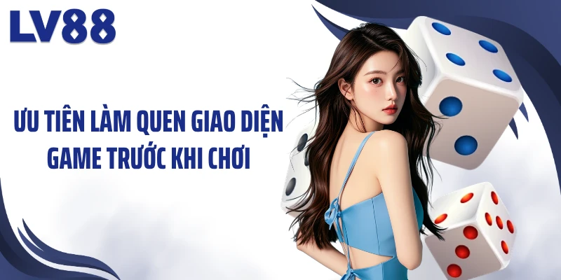 Tài Xỉu 1 Trái LV88 - Xúc Xắc “Mở Kho” Phần Thưởng 2 Ưu tiên làm quen giao diện game trước khi chơi